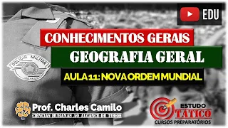 AULA 11: CURSO PMESP - NOVA ORDEM MUNDIAL: GEOGRAFIA GERAL