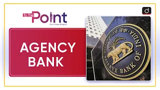 Agency Bank  - To The Point | Drishti IAS English