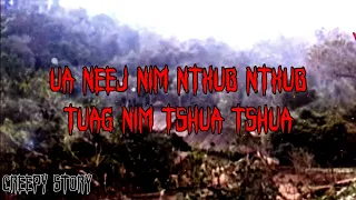 Creepy Story - Ua Neej Nyob Nim Ntxub2 Tuag Nim Tshua2 29-06-2023