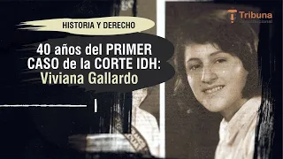 40 años del PRIMER CASO de la CORTE IDH: Viviana Gallardo -El Derecho en la Historia - TC 236