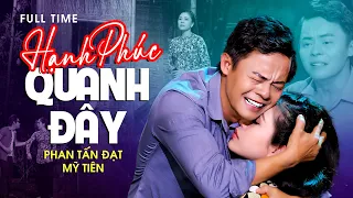 Ca Cảnh Trọn Bộ 1.2.3. Hạnh Phúc Quanh Đây/Phan Tấn Đạt x Mỹ Tiên | Tân Cổ Mới Nhất 2023