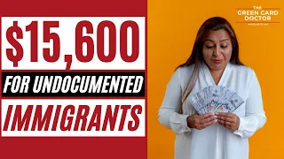 $15,600 for Undocumented Immigrants?