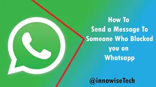 How to Send a Message To Someone Who Blocked You on Whatsapp ( Full Guide)