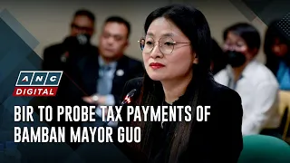 BIR to probe tax payments of Bamban Mayor Guo | ANC