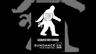 Sundance Film Festival 2011 "Sasquatch Birth Journal 2"