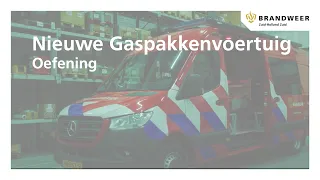 Oefening met het nieuwe Gaspakkenvoertuig