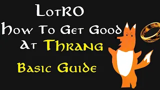 LOTRO: Basic Thrang Guide