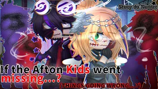 If the Afton Kids went missing... THINGS GOING WRONG?! [GCMM] {William x Mrs Afton}