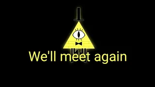 We'll meet again - bill cipher song (with lyrics)