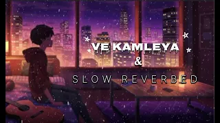 VE KAMLEYA ( SLOW REVERBED) ) ARIJIT SINGH: COVERED