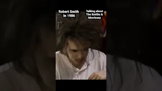 Robert Smith of The Cure talking about The Smiths and Morrissey in 1986.