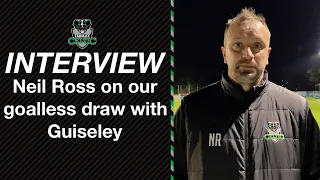 Post-Match Reaction: Neil Ross vs Guiseley (A)