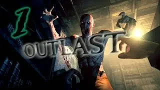 Прохождение Outlast [Часть 1] - Как от сюда сбежать?!