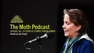 The Moth Podcast Archive | 25 Years of Stories: Finding Power