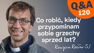 Co robić, kiedy przypominam sobie grzechy sprzed lat? [Q&A#120] Remigiusz Recław SJ