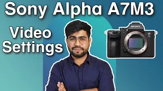 Sony Alpha A7M3 Video Settings | Understand Codec and Frame Rate |