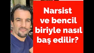 Narsist Ve Bencil biriyle Nasıl Baş Edilir?