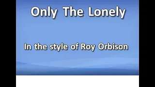 Only the Lonely MKM - Roy Orbison Karaoke