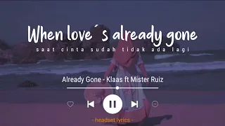 Klaas & Mister Ruiz - Already Gone (Lyrics Terjemahan)| you can't put your arms around a memory