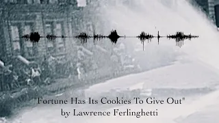 May 30 - “Fortune Has Its Cookies To Give Out” by Lawrence Ferlinghetti | read by Kirk Lawrence