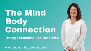 The Mind Body Connection by Tracey Tokuhama-Espinosa