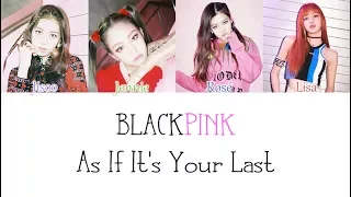 BlackPink - As If It's Your Last (마지막처럼) LYRICS (Color Coded) [HAN/ROM/ENG]