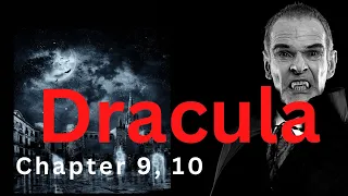 DRACULA | Chapter 9, 10