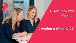 Creating a Winning CV - A Free Webinar from Ten2Two