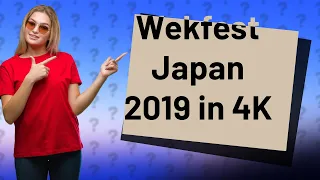 How Can I Get an Exclusive Look at Wekfest Japan 2019 in 4K?