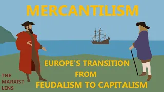 Europe's Transition Out of Feudalism | A Marxist Study of Mercantilism