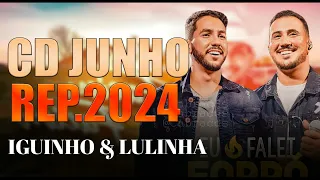 IGUINHO E LULINHA - CD NOVO MUSICAS NOVAS 2024 ATUALIZADO