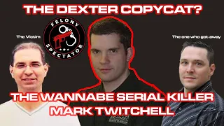 The Dexter Copycat? The wannabe serial killer, Mark Twitchell