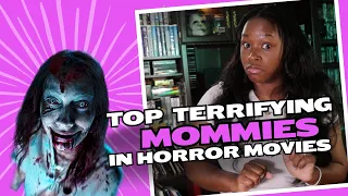 Top Terrifying Mommies in Horror