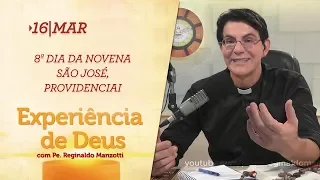 Experiência de Deus | 16-03-2018 | 8º Dia da Novena São José, providenciai