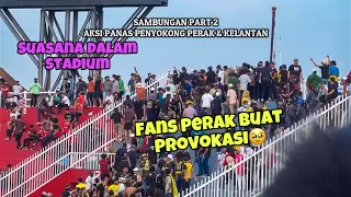 #219 Suasana Dalam Stadium Kelantan vs Perak | Aksi Panas part1