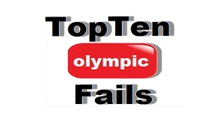 top 10 olympic fails