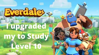I upgraded to Study Level 10 | Everdale