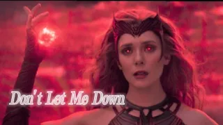 Wanda Maximoff (Feiticeira Escarlate) || Don't Let Me Down