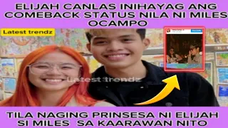 Elijah Canlas inihayag ang comeback status nila ni miles Ocampo'Tila naging prinses si miles'