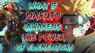 What If Naruto Awakens The Power Of Elementors || Part -1