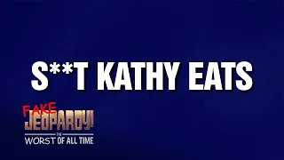 S**T KATHY EATS - Fake Jeopardy! Worst of All Time