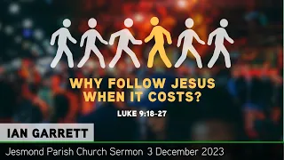 Luke 9:23-27 - Why Follow Jesus When It Costs? - Jesmond Parish - Sermon