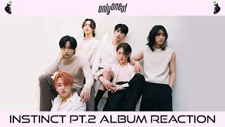 FIRST TIME REACTION TO ONLYONEOF INSTINCT PT.2 ALBUM!