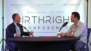 The Gospel of Christ, the Kingdom of Heaven, and Armageddon | Birthright Conference Interview