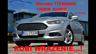 #AUTO27 - SPRZEDANY - TEST - Ford Mondeo TITANIUM. 2.0 TDCI 180KM. mr2016r. Robi WRAŻENIE.