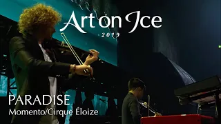 Art On Ice 2019 Live - "Paradise" with Momento & Cirque Éloize