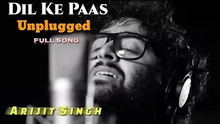 Dil Ke Paas | Arijit Singh | Unplugged Version | Solo Version | Wajah Tum Ho | Reprise | Full Song