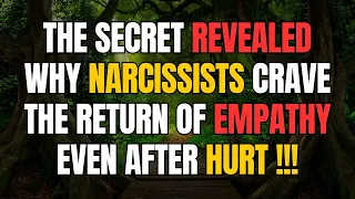 The Secret Behind Why Narcissists Crave Empathy's Return, Despite Having Hurt Them |NPD|Narcissist