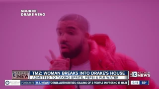 Woman breaks into Drake's house to take hoodie and drinks