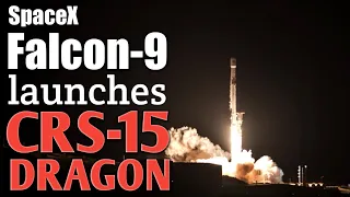 SpaceX Final Block-4 Falcon-9 Launches CRS-15 Dragon to International Space Station